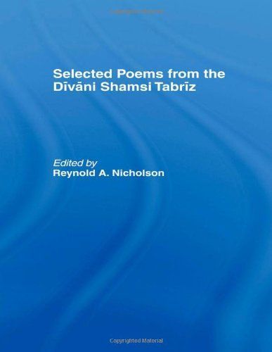 Selected Poems from the Dīvāni Shamsi Tabrīz