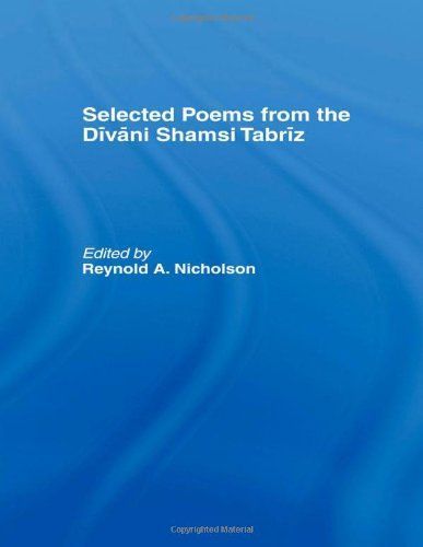 Selected Poems from the Dīvāni Shamsi Tabrīz
