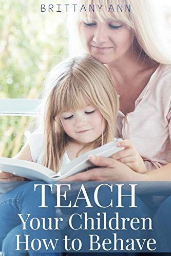 TEACH Your Children How to Behave