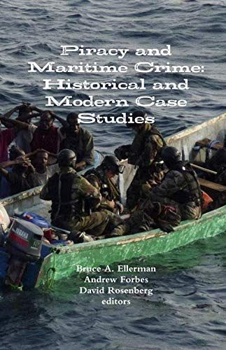 Piracy and Maritime Crime: Historical and Modern Case Studies