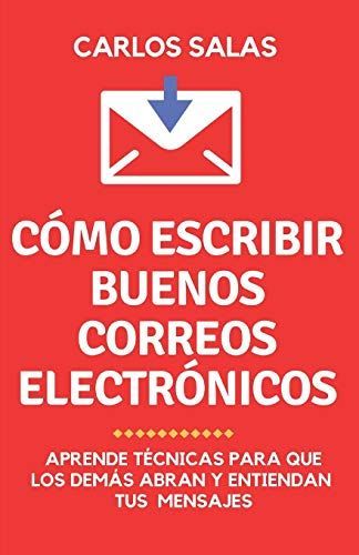 Lee Mi Correo, ¡por Favor!: Cómo Escribir Para Que Abran Y Lean Tus Correos Electrónicos
