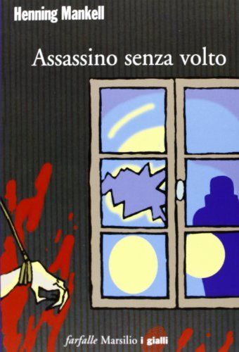 Assassino senza volto. Le inchieste del commissario Kurt Wallander