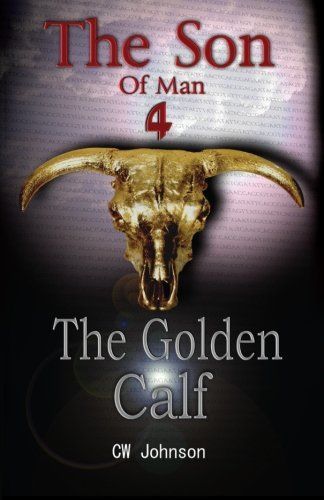 The Son of Man Four, the Golden Calf