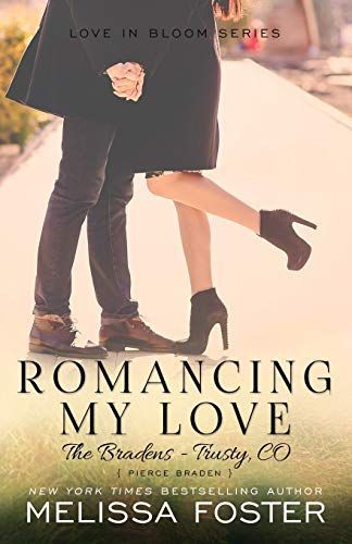 Romancing My Love (The Bradens at Trusty #3) Love in Bloom Contemporary Romance