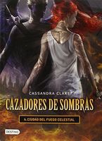 Cazadores de Sombras 6. Ciudad Del Fuego Celestial