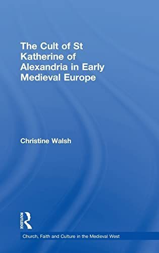 The Cult of St Katherine of Alexandria in Early Medieval Europe