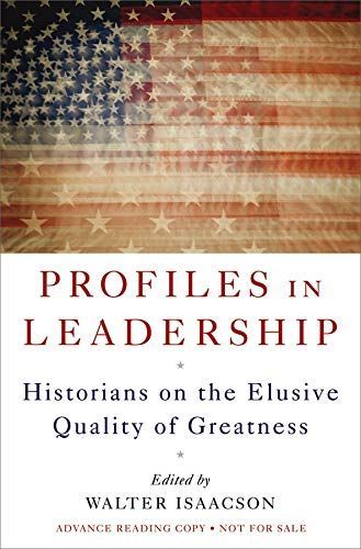 Profiles in Leadership: Historians on the Elusive Quality of Greatness