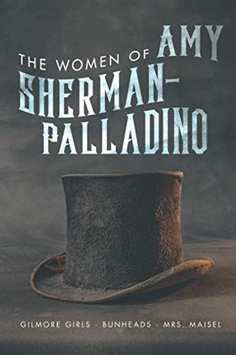 The Women of Amy Sherman-Palladino