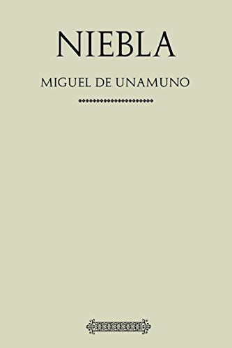 Antología Miguel de Unamuno: Niebla (con Notas)