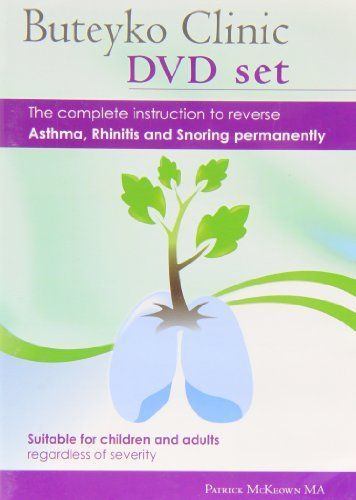 Buteyko Clinic Method; the Complete Instruction to Reverse Asthma, Rhinitis and Snoring Permanently