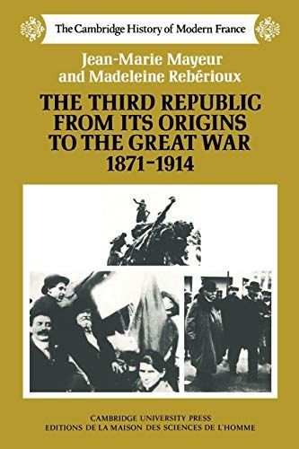 The Third Republic from Its Origins to the Great War, 1871-1914