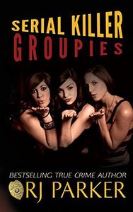 Serial Killer Groupies