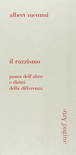 Il razzismo. Paura dell'altro e diritti della differenza