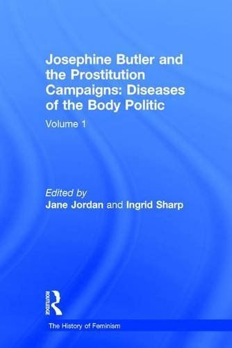 Josephine Butler and the Prostitution Campaigns: The moral reclaimability of prostitutes