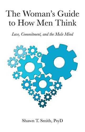 The Woman's Guide to How Men Think