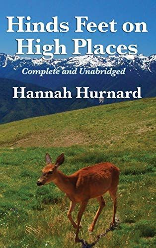 Hinds Feet on High Places Complete and Unabridged by Hannah Hurnard