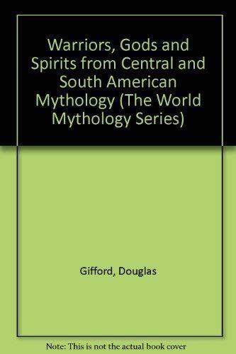 Warriors, Gods & Spirits from Central & South American Mythology