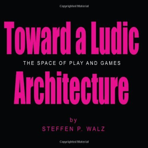 Toward a Ludic Architecture