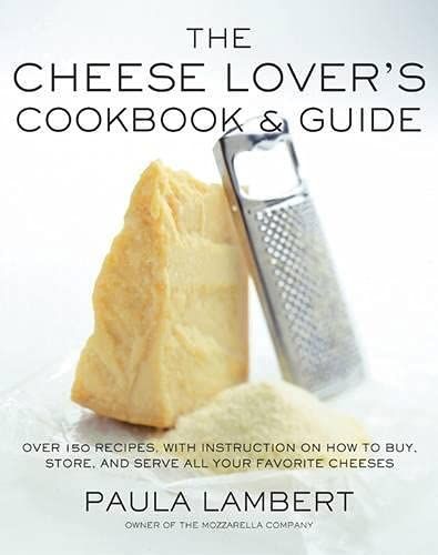 The Cheese Lover's Cookbook & Guide