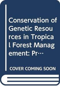 Conservation of Genetic Resources in Tropical Forest Management