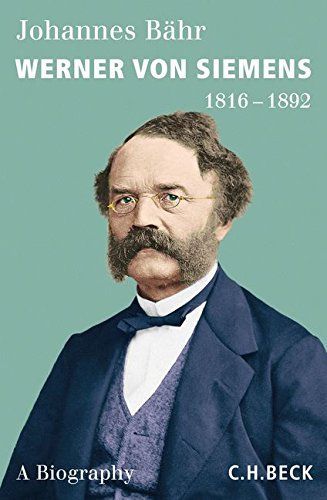 Werner Von Siemens, 1816-1892