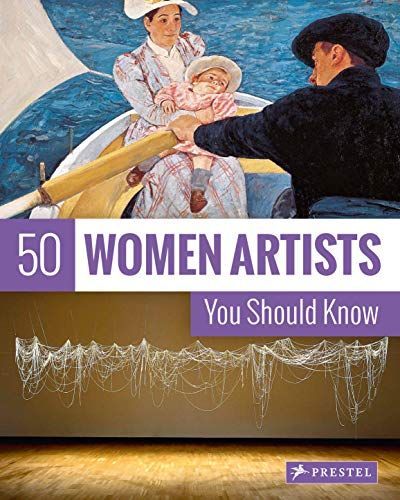 50 Women Artists You Should Know