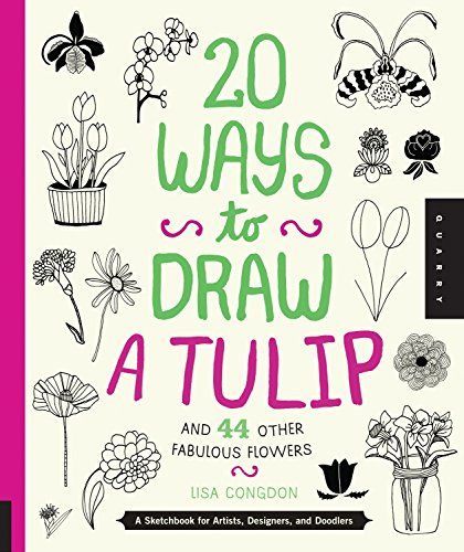 20 Ways to Draw a Tulip and 44 Other Fabulous Flowers