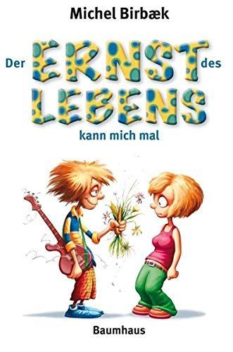 Der Ernst des Lebens kann mich mal