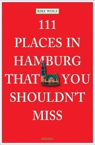 111 Places in Hamburg That You Shouldn't Miss