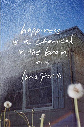 Happiness Is a Chemical in the Brain: Stories