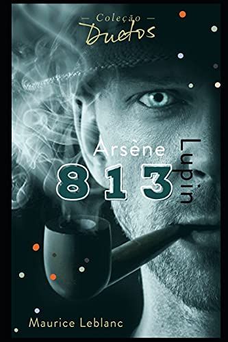 Arsène Lupin 813 (Coleção Duetos)