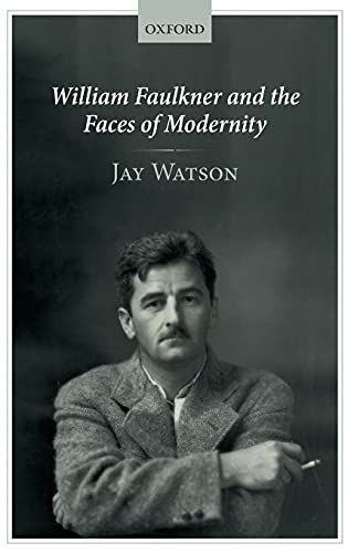 William Faulkner and the Faces of Modernity