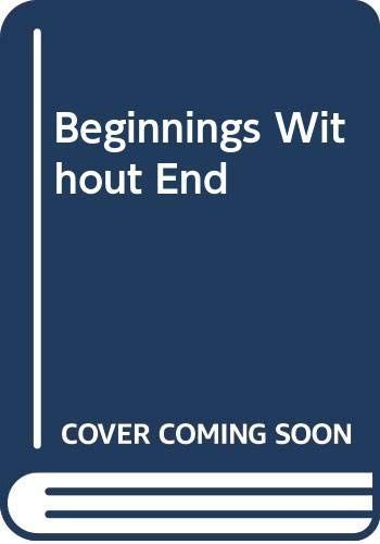 Beginnings Without End