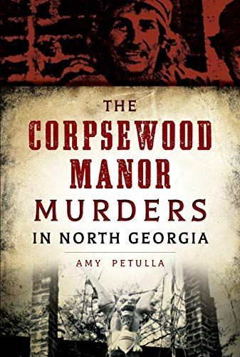 Corpsewood Manor Murders in North Georgia, The