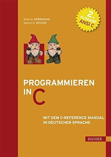 Programmieren in C : mit dem C-Reference Manual in deutscher Sprache