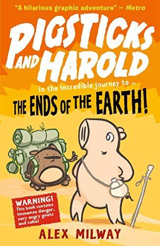 Pigsticks and Harold in the Incredible Journey to the Ends of the Earth