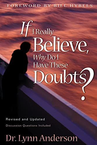 If I Really Believe, Why Do I Have These Doubts?