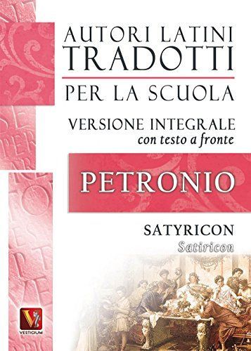 Satiricon-Satyricon. Testo latino a fronte. Ediz. integrale