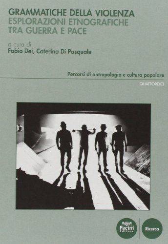 Grammatiche della violenza. Esplorazioni etnografiche tra guerra e pace