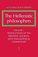 The Hellenistic Philosophers: Volume 1, Translations of the Principal Sources with Philosophical Commentary