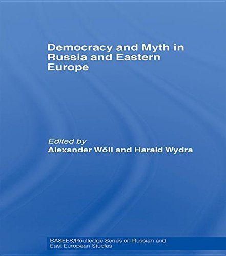 Democracy and Myth in Russia and Eastern Europe