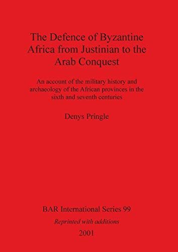 The Defence of Byzantine Africa from Justinian to the Arab Conquest