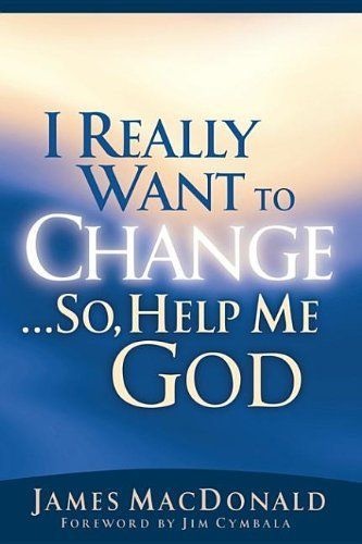 I Really Want to Change...So, Help Me God