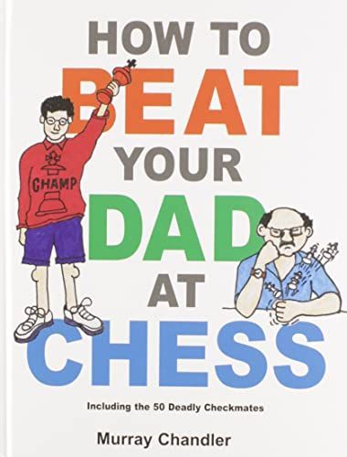 How to Beat Your Dad at Chess