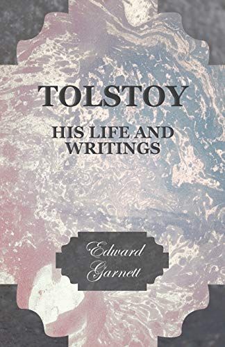 Tolstoy - His Life and Writings