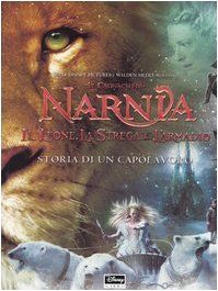 Storia di un capolavoro. Il leone, la strega e l'armadio. Le cronache di Narnia