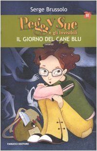 Il giorno del cane blu. Peggy Sue e gli invisibili