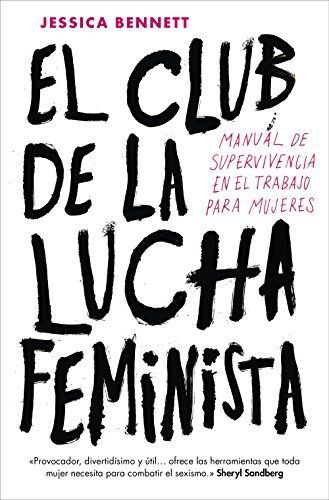 El Club de la Lucha Feminista: Manual de la Supervivencia En El Trabajo Para Mujeres / Feminist Fight Club
