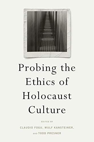 Probing the Ethics of Holocaust Culture