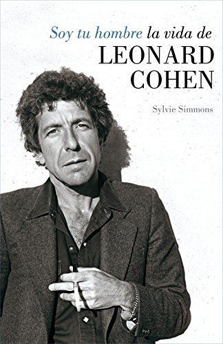 Soy tu hombre : la vida de Leonard Cohen